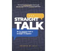 Straight Talk: The No-Nonsense Guide to Strategic AI Adoption