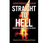 Straight to Hell: Memoir of an Ex-Evangelical Pastor