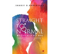 Straight to Normal: My Life as a Gay Man