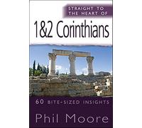 Straight to the Heart of 1 & 2 Corinthians: 60 Bite-sized Insights (The Straight to the Heart Series)