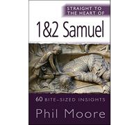 Straight to the Heart of 1&2 Samuel: 60 bite-sized insights (The Straight to the Heart Series)
