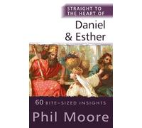 Straight to the Heart of Daniel and Esther: 60 Bite-Sized Insights (The Straight to the Heart Series)