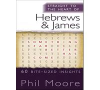 Straight to the Heart of Hebrews and James: 60 bite-sized insights (The Straight to the Heart Series)