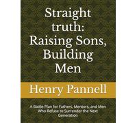 Straight truth: Raising Sons, Building Men