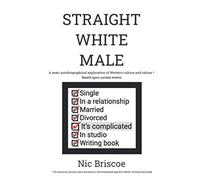 Straight White Male: A semi-autobiographical exploration of Western culture and values