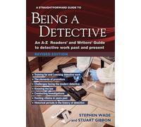 Straightforward Guide to Being a Detective, A: An A-Z Readers' and Writers' Guide to Detective Work Past and Present