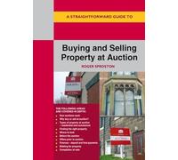 Straightforward Guide to Buying and Selling Property at Auction, A: Revised Edition