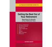 Straightforward Guide to Getting the Best Out of Your Retirement: Maximising The Benefits of Your Retirement Years - Revised Edition 2025