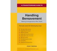 Straightforward Guide to Handling Bereavement: Making Arrangements Following Death, A: Revised Edition - 2024