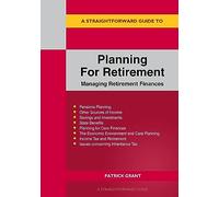Straightforward Guide to Planning for Retirement, A: Managing retirement finances revised edition 2023