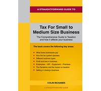 Straightforward Guide To Tax For Small To Medium Size Business, A: Revised Edition 2022