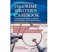 Straightforward Guide to The Crime Writers Casebook, A: A reference guide to police investigations past and present Revised Edition