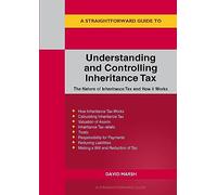 A Straightforward Guide To Understanding And Controlling Inheritance Tax : Revised Edition - 2023