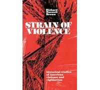 Strain of Violence: Historical Studies of American Violence and Vigilantism