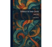 Strait Is the Gate: La Porte Étroite