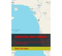 Strait Of Hormuz: World's Chokepoint: Navigating the World's Most Perilous Passage and Its Global Reverberations