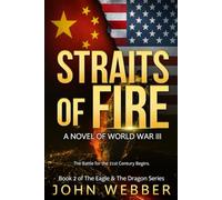Straits of Fire: A Novel of World War III (The Eagle & The Dragon Series)