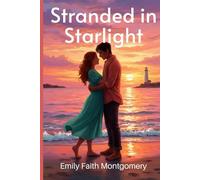 Stranded in Starlight: She craved solitude with her books. He sought silence for his vlog. A seaside cottage had other plans. (Short & Sweet Romance Novellas)