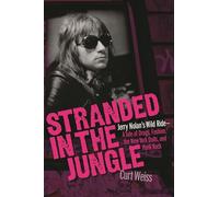 Stranded in the Jungle: Jerry Nolan's Wild Ride: A Tale of Drugs, Fashion, the New York Dolls and Punk Rock