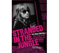Stranded in the Jungle: Jerry Nolan's Wild Ride: A Tale of Drugs, Fashion, the New York Dolls and Punk Rock