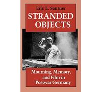 Stranded Objects: Mourning, Memory, and Film in Postwar Germany