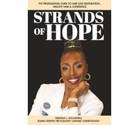 Strands of Hope: The Professional Guide To Hair Loss Restoration, Healthy Hair & Confidence