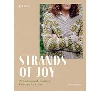 Strands of Joy: 20 Colourwork Knitting Patterns for Calm