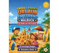 Strandurlaub Malbuch für Kinder von 4 bis 8 Jahren: Groß und Einfach Ozean, Sandburgen, Muscheln, Eis, Surfen und Sommer-Strandmotive zum Ausmalen (Buttonberry Große & Einfache Ausmalbücher)