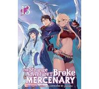 Strange Adventure of a Broke Mercenary (Light Novel) Vol. 13, The (The Strange Adventure of a Broke Mercenary (Light Novel))