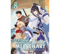 Strange Adventure of a Broke Mercenary (Light Novel) Vol. 8, The (The Strange Adventure of a Broke Mercenary (Light Novel))