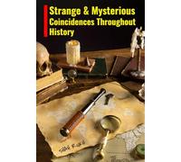 Strange and Mysterious Coincidences Throughout History