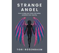 Strange Angel: How to help your trans-kid safely establish their identity