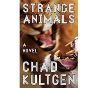 STRANGE ANIMALS: A Novel