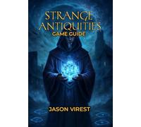 Strange Antiquities Game Guide: Uncover Artifacts, Master Rituals, and Confront the Dark Forces of Undermere