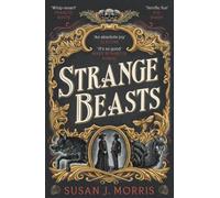 Strange Beasts : A thrilling gaslamp fantasy set in the worlds of Dracula and Sherlock Holmes
