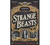 Strange Beasts: A thrilling gaslamp fantasy set in the worlds of Dracula and Sherlock Holmes (Harker & Moriarty)