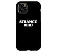 Strange Bird - Fun Saying Sarcastic Girls Weird Women Cute Case for iPhone 11 Pro