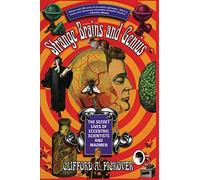 Strange Brains and Genius: The Secret Lives of Eccentric Scientists and Madmen
