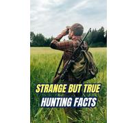 Strange But True Hunting Facts