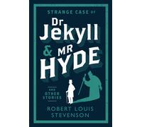 Strange Case of Dr Jekyll and Mr Hyde and Other Stories : Annotated Edition (Alma Classics Evergreens)