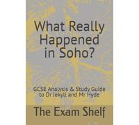 Strange Case of Dr. Jekyll and Mr. Hyde by Robert Louis Stevenson: What Really Happened in Soho? Student Edition