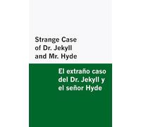 Strange Case of Dr. Jekyll and Mr. Hyde / El extraño caso del Dr. Jekyll y el señor Hyde [Bilingual Edition] - English & Spanish