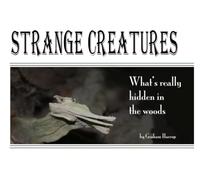 Strange Creatures: What's really hidden in the woods (Potpourri)
