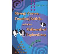 Strange Curves, Counting Rabbits, & Other Mathematical Explorations by Keith Ball (2006-11-05)