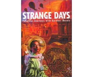 Strange Days: Fabulous Journeys with Gardner Dozois