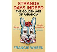 Strange Days Indeed: The Golden Age of Paranoia