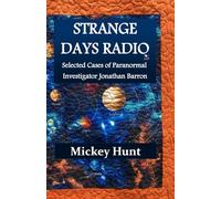 Strange Days Radio: Selected Cases of Paranormal Investigator Jonathan Barron