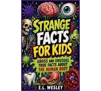 Strange Facts for Kids: 150+ Weird but True Facts for Kids: 1