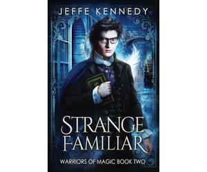 Strange Familiar: a Dark Fantasy Romance (Warriors of Magic)