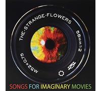Strange Flowers - Songs for Imaginary Movies [VINYL]